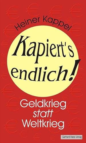 Beispielbild fr Kapiert's endlich!: Geldkrieg statt Weltkrieg zum Verkauf von medimops