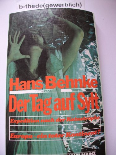 Stock image for Der Tag auf Sylt. Expedition nach der Katastrophe. Europa - ein toter Kontinent? for sale by Bernhard Kiewel Rare Books