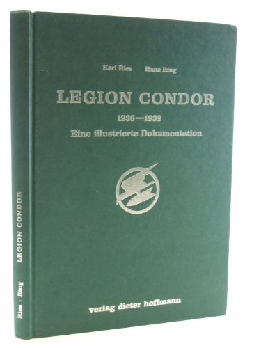 Legion Condor 1936 - 1939 Eine illustrierte Dokumentation