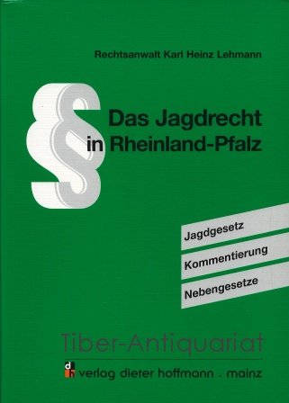 9783873410732: Das Jagdrecht in Rheinland-Pfalz: Jagdgesetz - Kommentierung - Nebengesetze - Lehmann, Karl H