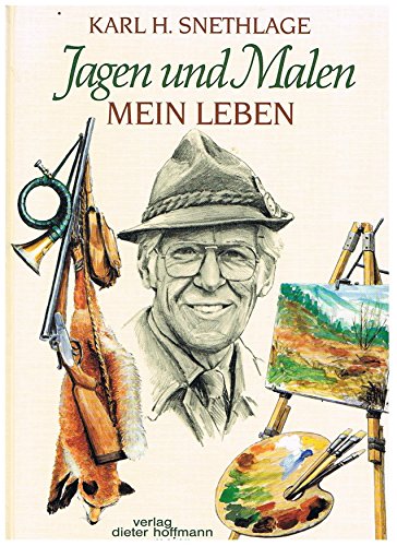 Jagen und Malen: Mein Leben