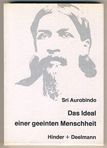 Das Ideal einer geeinten Menschheit. (9783873481138) by Sri Aurobindo