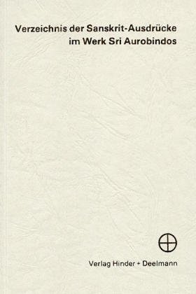 Beispielbild fr Verzeichnis der Sanskrit-Ausdrcke im Werk Sri Aurobindos zum Verkauf von Antiquariat Bibliakos / Dr. Ulf Kruse