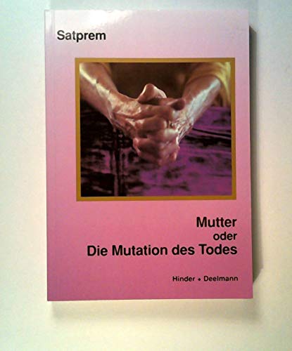 Mutter oder die Mutation des Todes (Satprem: Mutter Band 3) - Satprem