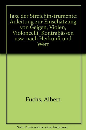 TAXE DER STREICHINSTRUMENTE - Anleitung zur Einschätzung von Geigen, Violen, Violoncelli, Kontrab...