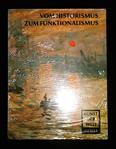 Vom Historismus zum Funktionalismus. [Kunst der Welt, 16]. - Evers, Hans Gerhard
