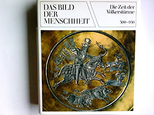 Imagen de archivo de Das Bild der Menschheit. Band 4: Die Zeit der Vlkerstrme - 300-950 a la venta por Bernhard Kiewel Rare Books