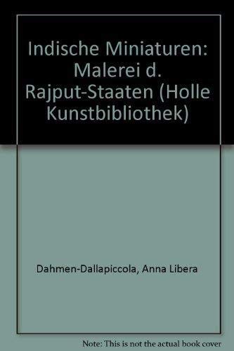 Indische Miniaturen: Malerei d. Rajput-Staaten (Holle Kunstbibliothek) (German Edition) (9783873551473) by Dahmen-Dallapiccola, Anna Libera