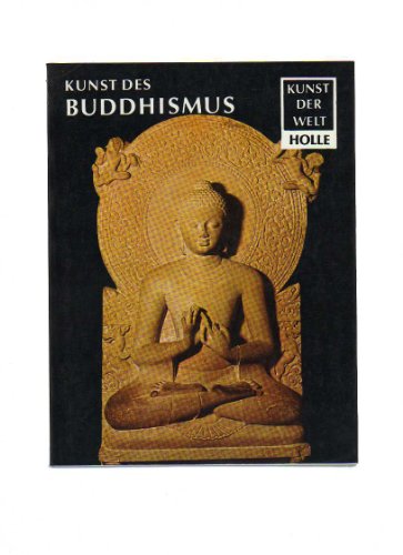 Imagen de archivo de Kunst des Buddhismus: Werden, Wanderung und Wandlung (Kunst der Welt) a la venta por RIVERLEE BOOKS