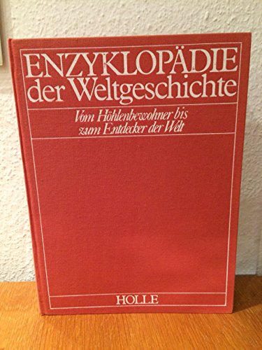 Stock image for Enzyklopaedie der Weltgeschichte / Vom Hoehlenbewohner bis zum Entdecker der . for sale by Gabis Bcherlager