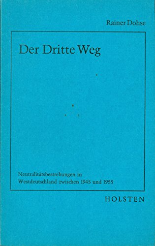 Der Dritte Weg: Neutralitätsbestrebungen in Westdeutschland Zwischen 1945 Und 1955
