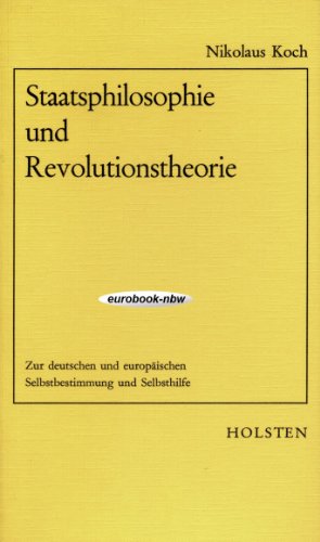 Staatsphilosophie und Revolutionstheorie : zur dt. u. europ. Selbstbesinnung u. Selbsthilfe.