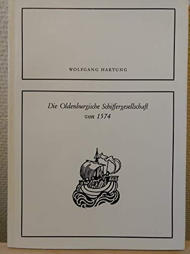 9783873580756: Die Oldenburgische Schiffergesellschaft von 1574.