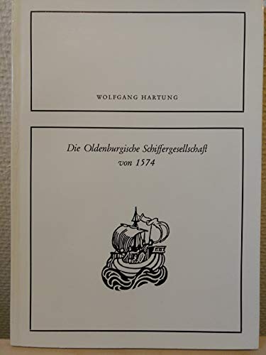 9783873580756: die_oldenburgische_schiffergesellschaft_von_1574