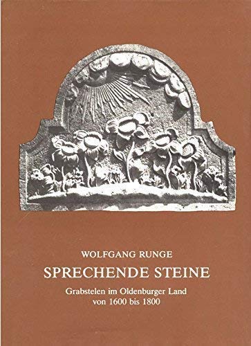 9783873581104: Sprechende Steine: Grabstelen im Oldenburger Land von 1600-1800 (Oldenburgische Monographien) (German Edition)