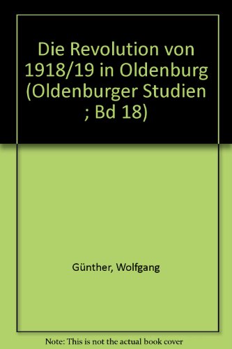 Die Revolution von 1918/19 in Oldenburg (Oldenburger Studien) (German Edition) (9783873581142) by GuÌˆnther, Wolfgang