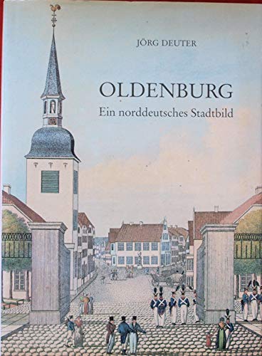 Oldenburg. Ein norddeutsches Stadtbild. Mit Fotogr. v. Hergen Deuter.