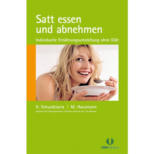 Stock image for Satt essen und abnehmen: Individuelle Ernhrungsumstellung ohne Dit for sale by medimops