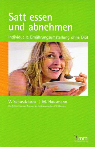 Stock image for Satt essen und abnehmen: Individuelle Ernhrungsumstellung ohne Dit for sale by medimops