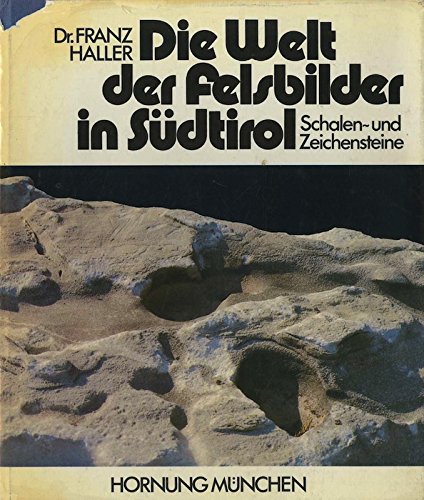 9783873640511: Die Welt der Felsbilder in Südtirol: Schalen- u. Zeichensteine (German Edition)
