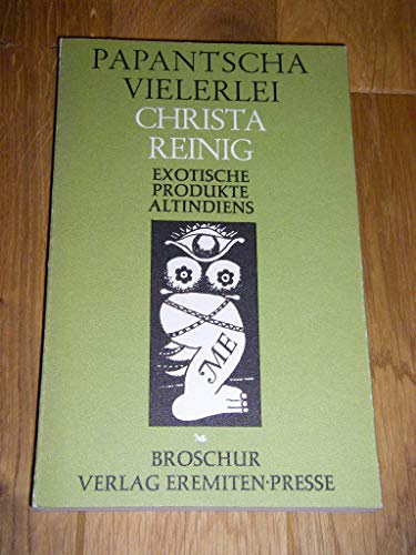 Papantscha-Vielerlei : Exot. Produkte Altindiens. Eine Anthologie. Graphiken von Axel Hertenstein...