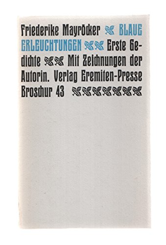 Blaue Erleuchtungen. Erste Gedichte. Mit Zeichnungen der Autorin. (NUMERIERTES EXEMPLAR, SIGNIERT / = Eremiten-Pressse, BROSCHUR, Band 43). - Mayröcker, Friederike