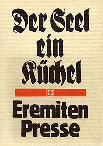 Der Seel ein Küchel. Eine Anthologie zum 25jährigen Bestehen der Eremiten-Presse.