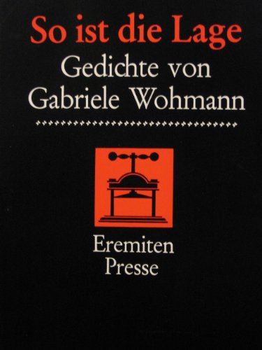 So ist die Lage. Gedichte. Gabriele Wohmann - Wohmann, Gabriele (Verfasser)