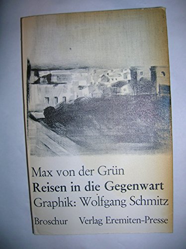 Beispielbild für Reisen in die Gegenwart. Vier Erzählungen. Mit 12 Offsetlithographien von Wolfgang Schmitz. zum Verkauf von Antiquariat Renate Wolf-Kurz M.A.