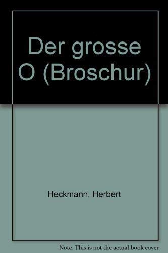 Der grosse O. von Herbert Heckmann. Mit Graphiken von Jörg Remé / Broschur ; 74