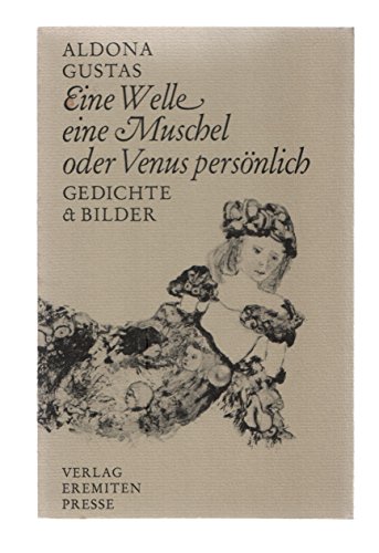 Eine Welle eine Muschel oder Venus persönlich. Gedichte und Bilder - numeriert und signiert