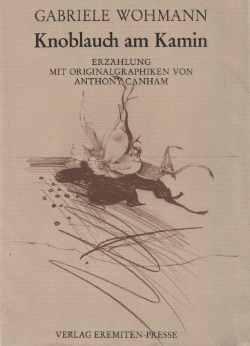 Knoblauch am Kamin. Erzählung mit Offsetlithos von Anthony Canham.