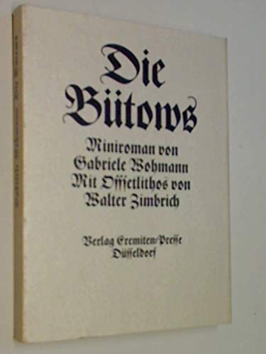 Die Bütows : [Miniroman]. Mit Offsetlithos von Walter Zimbrich - Wohmann, Gabriele