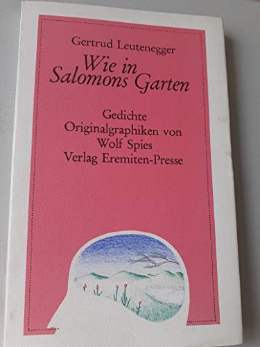 Wie in Salomons Garten : Gedichte. Farb. Offsetlithogr. von Wolf Spies / Broschur ; 106