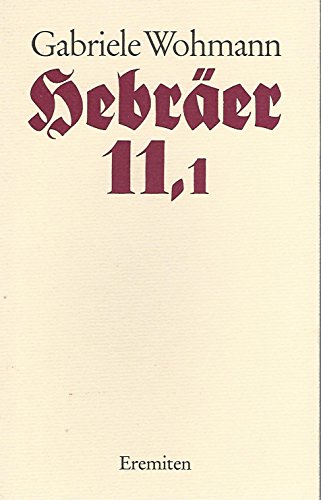 Hebräer elf, eins] Hebräer 11,1 : e. Hörspiel. von, Broschur ; 134 - Wohmann, Gabriele