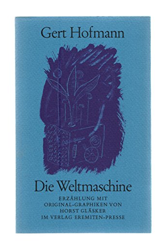 Die Weltmaschine : Erzählung. Mit Grafiken von Horst Gläsker, Broschur ; 144