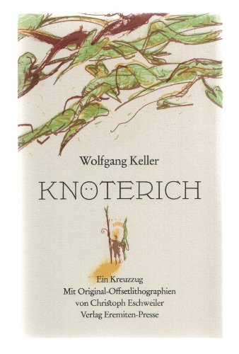 Knöterich. Ein Kreuzzug. Mit Original-Offsetlithographien von Christoph Eschweiler.