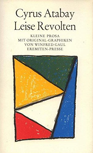 Leise Revolten : Kleine Prosa aus drei Jahrzehnten. Mit Original Offsetlithographien von Winfred ...