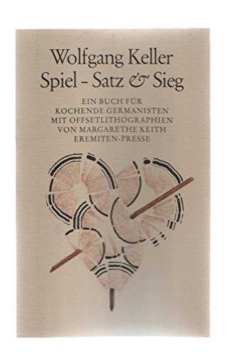 Stock image for Spiel - Satz & Sieg. Ein Buch fr kochende Germanisten. Offsetlithographien von Margarethe Keith. for sale by Antiquariat Bcherkeller