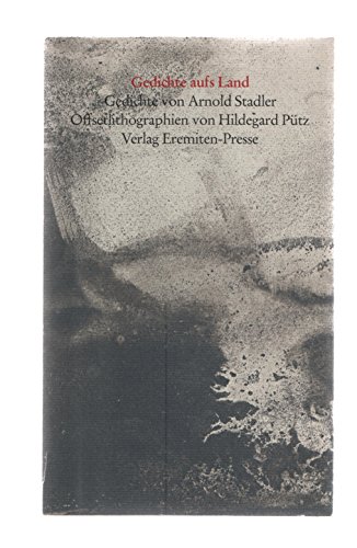 Gedichte aufs Land. Gedichte von Arnold Stadler. Offsetlithogr. von Hildegard Pütz