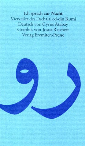 Beispielbild fr Ich sprach zur Nacht Hundert Vierzeiler des Dschalal ed-din Rumi, Deutsch von Cyrus Atabay, Graphik von Josua Reichert, Das Exemplar ist signiert von Josua Reichert und trgt die Nummer XC zum Verkauf von nova & vetera e.K.