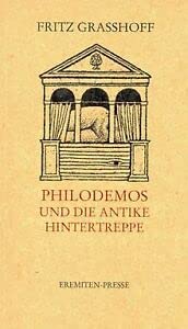 Beispielbild fr Philodemos und die antike Hintertreppe : Zwanzig griechisch-rmische Autoren. Neu bersetzt und umgehost mit Graphiken des Autors.Eremiten-Lese No.7. zum Verkauf von Antiquariat KAMAS