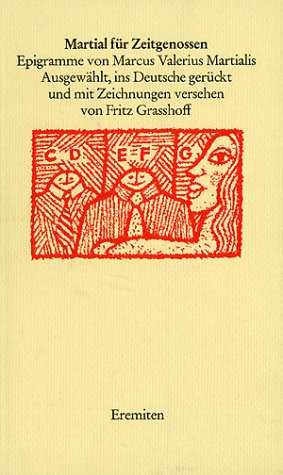 Beispielbild fr Martial fr Zeitgenossen : Epigramme. von Marcus Valerius Martialis. Ausgew., ins Dt. gerckt und mit Zeichn vers. von Fritz Grasshoff zum Verkauf von antiquariat rotschildt, Per Jendryschik