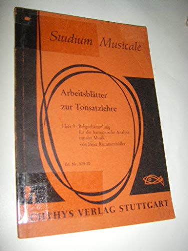 Arbeitsblätter zur Tonsatzlehre, DRITTES Heft: Beispielsammlung für die harmonische Analyse tonaler Musik, - Rummenhöller, Peter