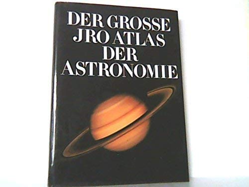 Imagen de archivo de Der groe JRO Atlas der Astronomie a la venta por Versandantiquariat Felix Mcke