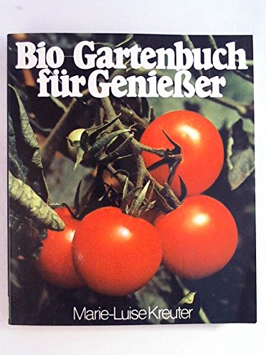 9783873844889: Bio- Gartenbuch fr Genieer - Kreuter, Marie-Luise