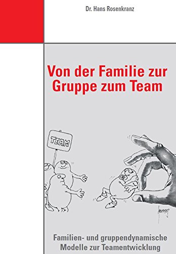 9783873870154: Von der Familie zur Gruppe zum Team: Familien- und gruppendynamische Modelle zur Teamentwicklung (Junfermann-Management) (German Edition)
