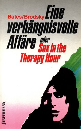 Beispielbild fr Eine verhngnisvolle Affre oder Sex in the Therapy Hour zum Verkauf von Buchhandlung Gerhard Hcher