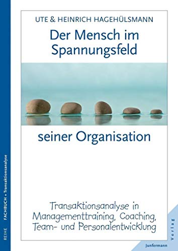 Stock image for Der Mensch im Spannungsfeld seiner Organisation: Transaktionsanalyse in Managementtraining, Coaching, Team- und Personalentwicklung for sale by medimops