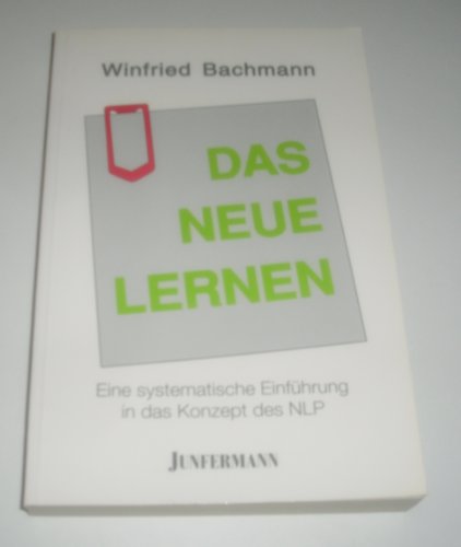 Beispielbild fr Das neue Lernen - Eine systematische Einfuehrung in das Konzept des NLP zum Verkauf von Bernhard Kiewel Rare Books